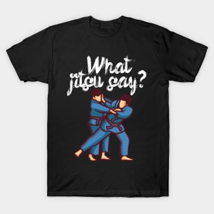 What jitsu say T-Shirt